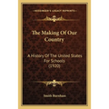 The Making Of Our Country: A History Of The United States For Schools (1920)