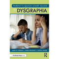 Parent's Quick Start Guide to Dysgraphia