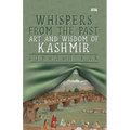 Whispers from the Past: Art and Wisdom of Kashmir" Art and Wisdom of Kashmir"