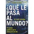 The ��Qu�� le pasa al mundo?: Diez se��ales prof��ticas que no puede pasar por alto
