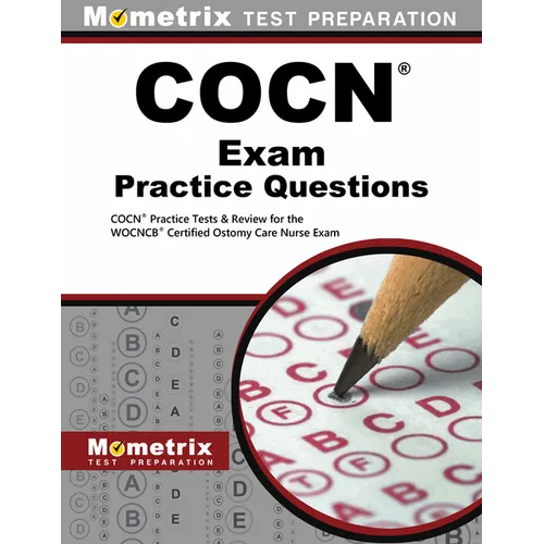 COCN Exam Practice Questions: COCN Practice Tests & Review for the WOCNCB Certified Ostomy Care Nurse Exam