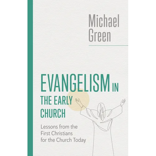 Evangelism in the Early Church: Lessons from the First Christians for the Church Today