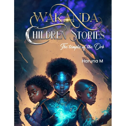 Wakanda Children Stories: The Temple of the Orb: Wakanda Children Stories