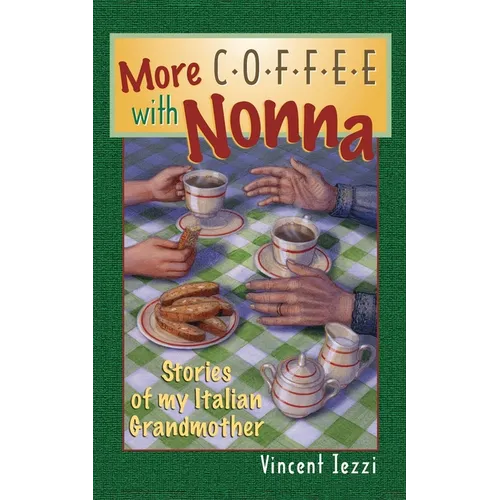 More Coffee with Nonna: Stories of My Italian Grandmother