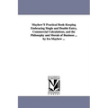 Mayhew'S Practical Book-Keeping Embracing Single and Double Entry, Commercial Calculations, and the Philosophy and Morals of Business ... by Ira Mayhe