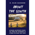 About the South: An Aging Southerner Recalls Life Tragic and Triumphant in a 1900s-Era Rural Farm Family