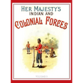 Her Majesty's Army 1888: A Descripitive Account of the various regiments now comprising the Queen's Forces & Indian and Colonial Forces; VOLUME 