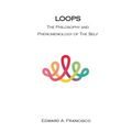 Loops: The Philosophy and Phenomenology of the Self