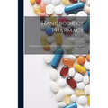 Handbook of Pharmacy: Embracing the Theory and Practice of Pharmacy and the Art of Dispensing