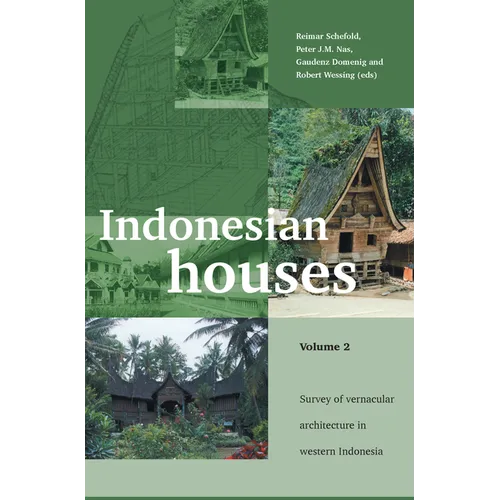 Indonesian Houses: Volume 2: Survey of Vernacular Architecture in Western Indonesia - Paperback