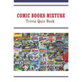Comic Books Mixture: Trivia Quiz Book