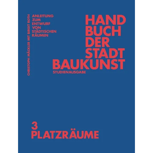 Handbuch Der Stadtbaukunst: Studienausgabe Band 3: Platzräume