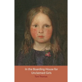 In the Boarding House for Unclaimed Girls