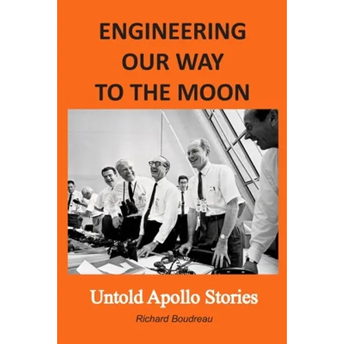Engineering Our Way to the Moon: Untold Apollo Stories