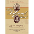 This Infernal War: The Civil War Letters of William and Jane Standard