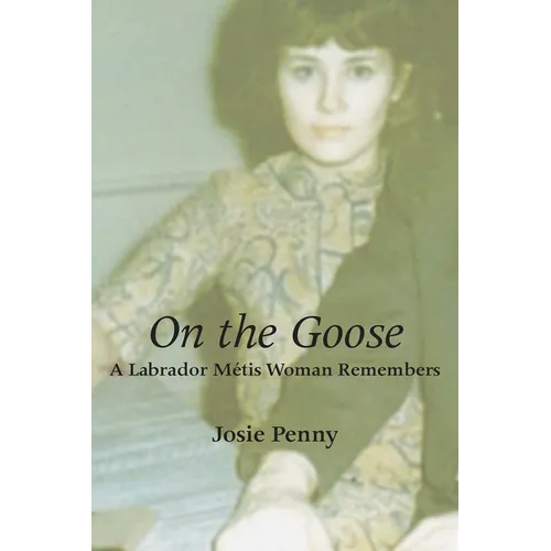 On the Goose: A Labrador Métis Woman Remembers