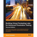 Building Virtual Pentesting Labs for Advanced Penetration Testing, Second Edition