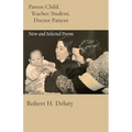 Parent/Child, Teacher/Student, Doctor/Patient: New and Selected Poems