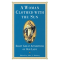 A Woman Clothed with the Sun: Eight Great Apparitions of Our Lady