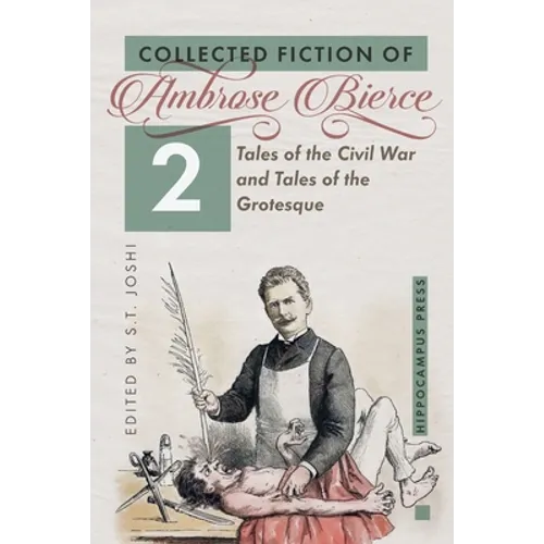 Collected Fiction Volume 2: Tales of the Civil War and Tales of the Grotesque