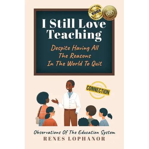 I Still Love Teaching Despite Having All the Reasons in the World to Quit: Observations of the Education System