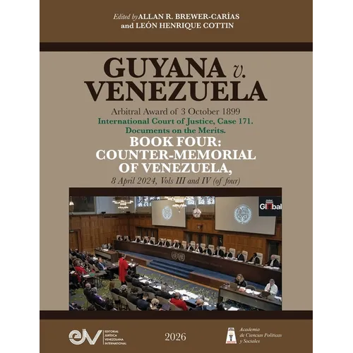 GUYANA v. VENEZUELA. Arbitral Award of 3 October 1899. International Court of Justice, Case 171. Documents on the Merits. BOOK FOUR: COUNTER-MEMORIAL