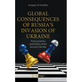 Global Consequences of Russia's Invasion of Ukraine: The Economics and Politics of the Second Cold War