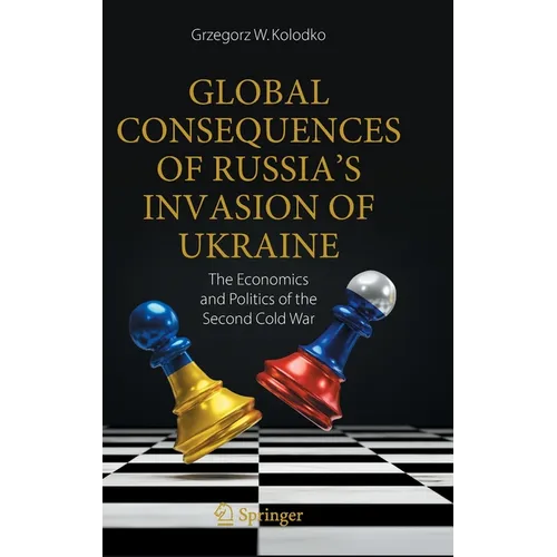 Global Consequences of Russia's Invasion of Ukraine: The Economics and Politics of the Second Cold War