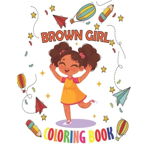 Brown Girl Coloring Book: Coloring Book for Young Black Girls; African American Children; Brown Girls with Natural Curly Hair Coloring Book for