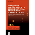 Imaginarios Lingüísticos de la Experiencia Judía Entre Europa Y América Latina