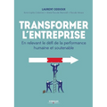 Transformer l'entreprise: En relevant le défi de la performance humaine et soutenable
