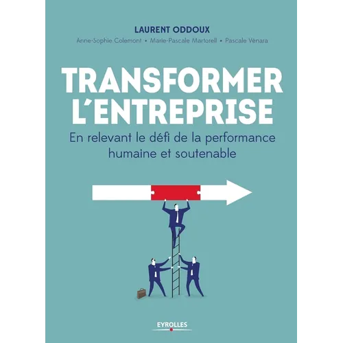 Transformer l'entreprise: En relevant le défi de la performance humaine et soutenable
