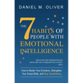 The 7 Habits of People with Emotional Intelligence: How to Master Your Emotions, Strengthen Your Social Skills, and Stop Overthinking