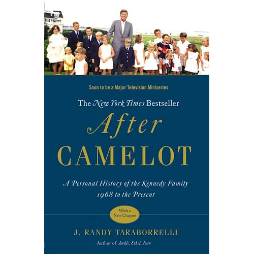 After Camelot: A Personal History of the Kennedy Family 1968 to the Present