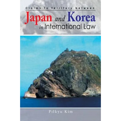 Claims to Territory Between Japan and Korea in International Law