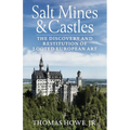 Salt Mines and Castles: The Discovery and Restitution of Looted European Art