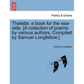 Thalatta: A Book for the Sea-Side. [A Collection of Poems by Various Authors. Compiled by Samuel Longfellow.]