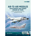 Air-To-Air Missiles Volume 2: Development and Combat Across 80 Years. First Generation and Early Experiences, 1944-1967