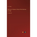 With Lee in Virginia; A Story of the American Civil War: in large print