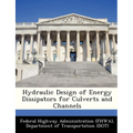 Hydraulic Design of Energy Dissipators for Culverts and Channels