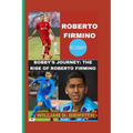 Roberto Firmino: Bobby's Journey: The Rise of Roberto Firmino