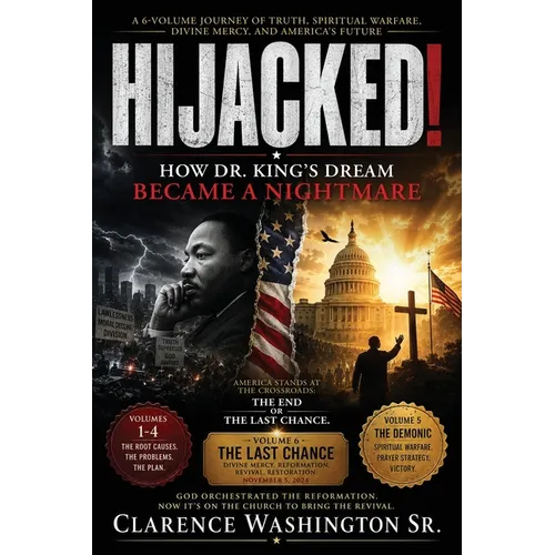 Hijacked!: How Dr. King's Dream Became a Nightmare (The Last Chance, Vol. 6)