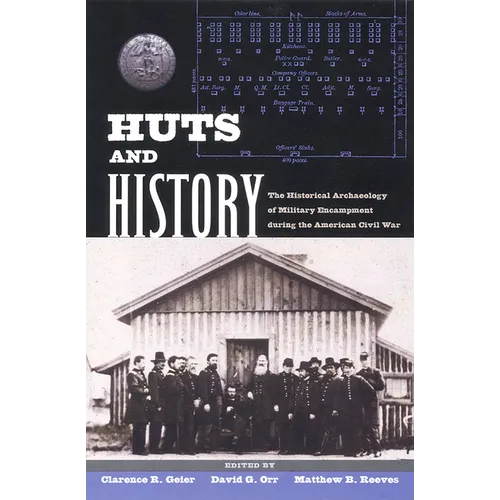 Huts and History: The Historical Archaeology of Military Encampment During the American Civil War