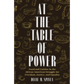 At the Table of Power: Food and Cuisine in the African American Struggle for Freedom, Justice, and Equality
