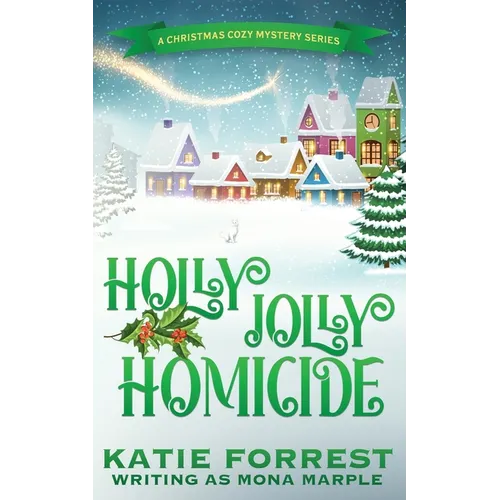 Holly Jolly Homicide: A Christmas Cozy Mystery Series Book 7