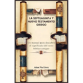 La Septuaginta Y Nuevo Testamento Griego: Un manual para descubrir el significado del texto bíblico antiguo