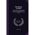 The Modern Traveller: A Popular Description, Geographical, Historical, and Topographical, of the Various Countries of the Globe: North Ameri