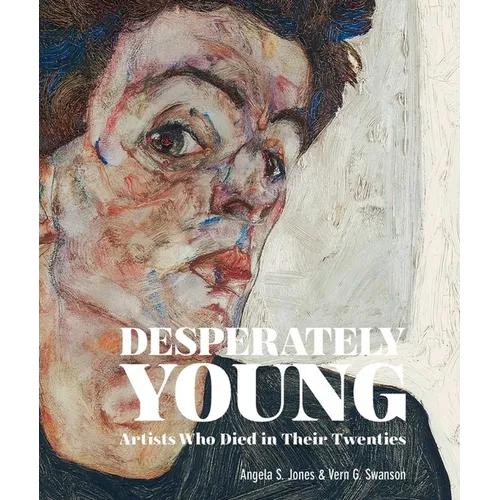 Desperately Young: Artists Who Died in Their Twenties