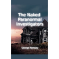 The Naked Paranormal Investigators