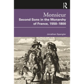 Monsieur. Second Sons in the Monarchy of France, 1550-1800